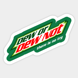 Dew Or Dew Not Sticker